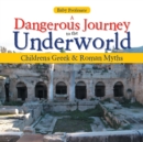 Image for A Dangerous Journey to the Underworld- Children&#39;s Greek &amp; Roman Myths