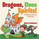 Image for Dragons, Elves, Sprites! Children&#39;s Norse Folktales