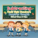 Image for Subtracting Multi Digit Numbers Requires Thought Children&#39;s Arithmetic Books