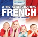 Image for A First Guide to Learning French A Children&#39;s Learn French Books