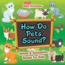 Image for How Do Pets Sound? Sense &amp; Sensation Books for Kids