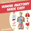 Image for Human Anatomy Made Easy - Children&#39;s Science &amp; Nature