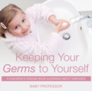 Image for Keeping Your Germs to Yourself A Children&#39;s Disease Book (Learning About Diseases)