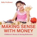 Image for Making Sense with Money - Children&#39;s Money &amp; Saving Reference