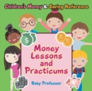Image for Money Lessons and Practicums -Children&#39;s Money &amp; Saving Reference