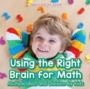 Image for Using the Right Brain for Math -Multiplication and Division for Kids