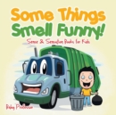 Image for Some Things Smell Funny! Sense &amp; Sensation Books for Kids