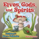 Image for Elves, Gods, and Spirits Children&#39;s Norse Folktales
