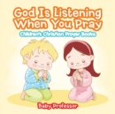Image for God Is Listening When You Pray - Children&#39;s Christian Prayer Books