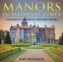 Image for Manors in Medieval Times-Children&#39;s Medieval History Books