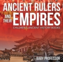 Image for Ancient Rulers and Their Empires-Children&#39;s Ancient History Books