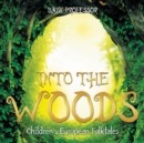Image for Into the Woods Children&#39;s European Folktales