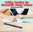 Image for Writing Practice for Successful Young Writers Printing Practice for Kids