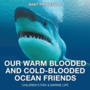 Image for Our Warm Blooded and Cold-Blooded Ocean Friends Children&#39;s Fish &amp; Marine Life