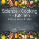 Image for Science of Cooking in the Kitchen Children&#39;s Science &amp; Nature