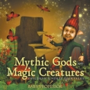 Image for Mythic Gods and Magic Creatures Children&#39;s Norse Folktales