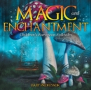 Image for Magic and Enchantment Children&#39;s European Folktales