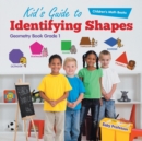 Image for Kid&#39;s Guide to Identifying Shapes - Geometry Book Grade 1 Children&#39;s Math Books