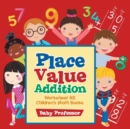Image for Place Value Addition Worksheet K-2 Children&#39;s Math Books