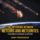 Image for The Difference Between Meteors and Meteorites Children&#39;s Science &amp; Nature