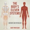 Image for The Body&#39;s Eleven Systems Anatomy and Physiology