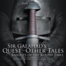 Image for Sir Galahad&#39;s Quest and Other Tales of the Knights of the Round Table Children&#39;s Arthurian Folk Tales