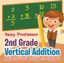 Image for 2nd Grade Vertical Addition - Addition Drill Workbook Children&#39;s Math Books