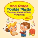 Image for 2nd Grade Double Digits Vertical Addition Drill Workbook Children&#39;s Math Books