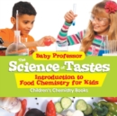Image for The Science of Tastes - Introduction to Food Chemistry for Kids Children&#39;s Chemistry Books