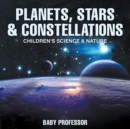 Image for Planets, Stars &amp; Constellations - Children&#39;s Science &amp; Nature