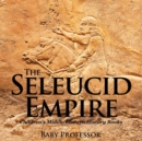 Image for The Seleucid Empire Children&#39;s Middle Eastern History Books