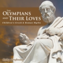 Image for The Olympians and Their Loves- Children&#39;s Greek &amp; Roman Myths