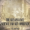 Image for The Renaissance : Science and Art Combined Children&#39;s Renaissance History
