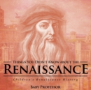 Image for Things You Didn&#39;t Know about the Renaissance Children&#39;s Renaissance History
