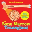 Image for The Bone Marrow Transplant - Biology 4th Grade Children&#39;s Biology Books