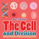 Image for The Cell and Division Biology for Kids Children&#39;s Biology Books