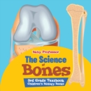 Image for The Science of Bones 3rd Grade Textbook Children&#39;s Biology Books