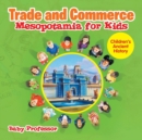 Image for Trade and Commerce Mesopotamia for Kids Children&#39;s Ancient History