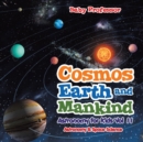 Image for Cosmos, Earth and Mankind Astronomy for Kids Vol II Astronomy &amp; Space Science