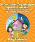 Image for Up and Down; Day and Night: Opposites for Kids - Baby &amp; Toddler Opposites Books