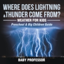 Image for Where Does Lightning &amp; Thunder Come from? Weather for Kids (Preschool &amp; Big Children Guide)