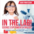 Image for In The Lab! Science Experiments for Kids Science and Nature for Kids