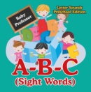 Image for A-B-C (Sight Words) Letter Sounds Preschool Edition