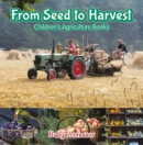 Image for From Seed to Harvest - Children&#39;s Agriculture Books