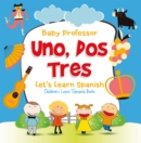 Image for Uno, Dos, Tres: Let&#39;s Learn Spanish Children&#39;s Learn Spanish Books
