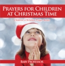 Image for Prayers for Children at Christmas Time - Children&#39;s Christian Prayer Books
