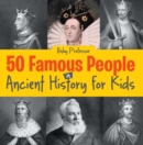 Image for 50 Famous People in Ancient History for Kids