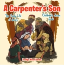 Image for Carpenter&#39;s Son: The Early Life of Jesus Children&#39;s Jesus Book