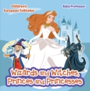 Image for Wizards and Witches, Princes and Princesses Children&#39;s European Folktales