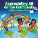 Image for Appreciating All of the Continents Children&#39;s Modern History